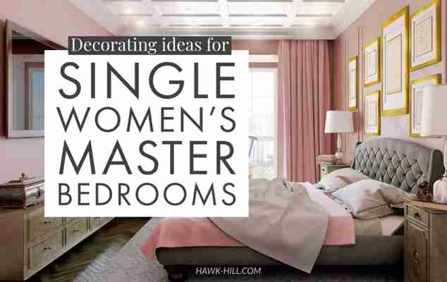 Bedroom Decorating ideas for Single Women’s Master Bedrooms